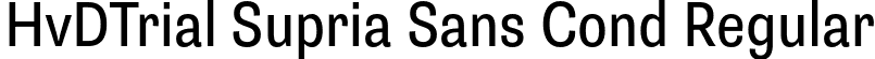 HvDTrial Supria Sans Cond Regular font | HvDTrial_SupriaSans-CondRegular.otf