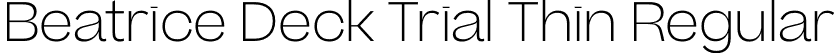Beatrice Deck Trial Thin Regular font | BeatriceDeckTRIAL-Thin.otf