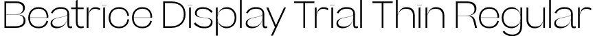 Beatrice Display Trial Thin Regular font | BeatriceDisplayTRIAL-Thin.otf
