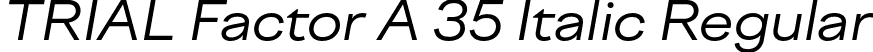 TRIAL Factor A 35 Italic Regular font | TRIALFactorA-Regular35Italic.otf