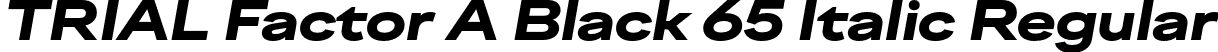 TRIAL Factor A Black 65 Italic Regular font | TRIALFactorA-Black65Italic.otf