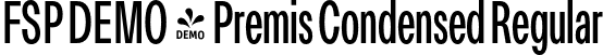 FSP DEMO - Premis Condensed Regular font | Fontspring-DEMO-premis-regularcondensed.otf