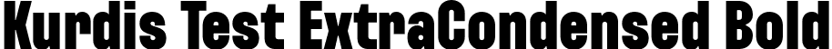 Kurdis Test ExtraCondensed Bold font | KurdisVariableFamilyTest-ExtraCondensedBlack.otf