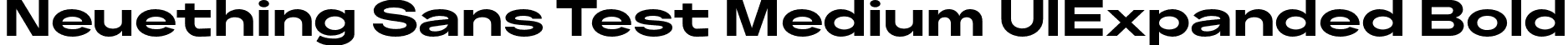 Neuething Sans Test Medium UlExpanded Bold font | NeuethingVariableTest-BoldUltraExpanded.otf