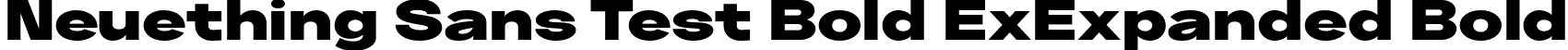 Neuething Sans Test Bold ExExpanded Bold font | NeuethingVariableTest-BlackExtraExpanded.otf