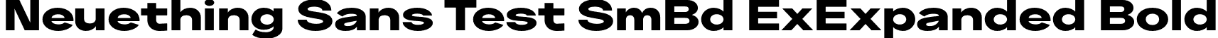 Neuething Sans Test SmBd ExExpanded Bold font | NeuethingVariableTest-ExtraBoldExtraExpanded.otf