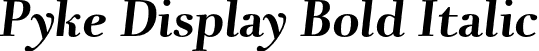 Pyke Display Bold Italic font | PykeDisplay-BoldItalic.otf