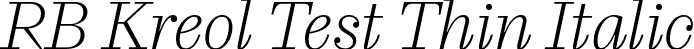 RB Kreol Test Thin Italic font | KreolTest-ThinItalic.otf