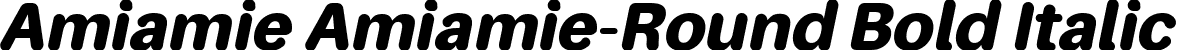Amiamie Amiamie-Round Bold Italic font | Amiamie-BlackItalicRound.ttf