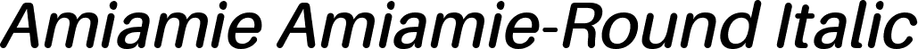 Amiamie Amiamie-Round Italic font | Amiamie-ItalicRound.ttf