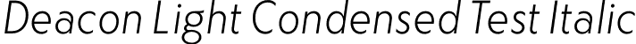 Deacon Light Condensed Test Italic font | DeaconCondensedTest-LightOblique.otf