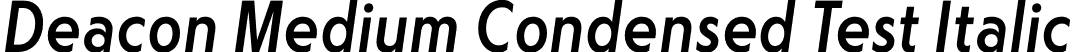 Deacon Medium Condensed Test Italic font | DeaconCondensedTest-MediumOblique.otf