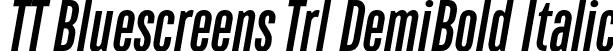 TT Bluescreens Trl DemiBold Italic font | TT-Bluescreens-Trial-DemiBold-Italic.otf