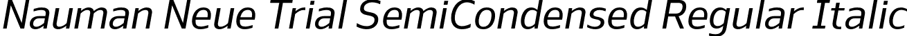 Nauman Neue Trial SemiCondensed Regular Italic font | NaumanNeueTrial-SemiCondensedRegularItalic.otf
