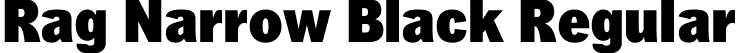 Rag Narrow Black Regular font | Rag-NarrowBlack.otf