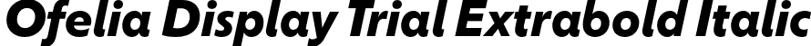 Ofelia Display Trial Extrabold Italic font | OfeliaDisplayTrial-ExtraboldItalic.otf