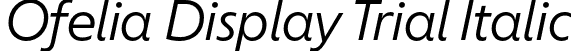 Ofelia Display Trial Italic font | OfeliaDisplayTrial-Italic.otf