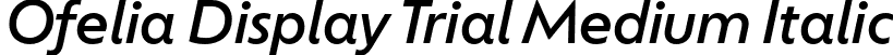 Ofelia Display Trial Medium Italic font | OfeliaDisplayTrial-MediumItalic.otf
