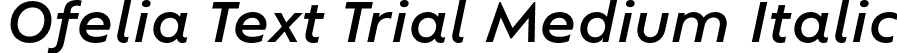 Ofelia Text Trial Medium Italic font | OfeliaTextTrial-MediumItalic.otf