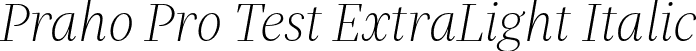 Praho Pro Test ExtraLight Italic font | PrahoProTest-ExtraLightItalic.otf