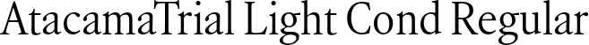 AtacamaTrial Light Cond Regular font | AtacamaTrial-CondensedLight.otf