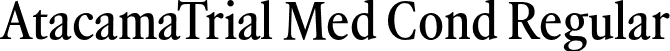 AtacamaTrial Med Cond Regular font | AtacamaTrial-CondensedMedium.otf