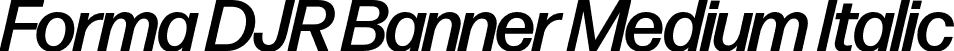 Forma DJR Banner Medium Italic font | FormaDJRBanner-MediumItalic-Testing.otf