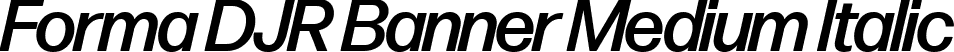 Forma DJR Banner Medium Italic font | FormaDJRBanner-MediumItalic-Testing.ttf