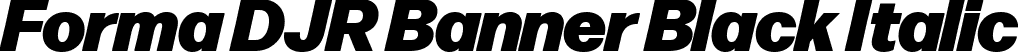 Forma DJR Banner Black Italic font | FormaDJRBanner-BlackItalic-Testing.ttf