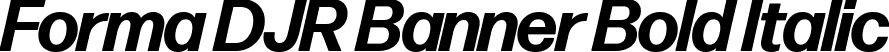 Forma DJR Banner Bold Italic font | FormaDJRBanner-BoldItalic-Testing.ttf