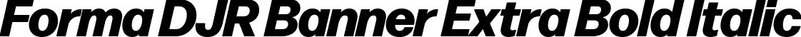 Forma DJR Banner Extra Bold Italic font | FormaDJRBanner-ExtraBoldItalic-Testing.ttf