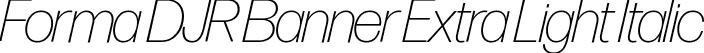 Forma DJR Banner Extra Light Italic font | FormaDJRBanner-ExtraLightItalic-Testing.ttf