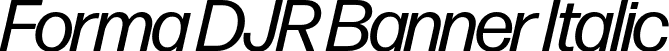 Forma DJR Banner Italic font | FormaDJRBanner-Italic-Testing.otf