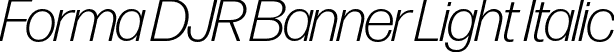 Forma DJR Banner Light Italic font | FormaDJRBanner-LightItalic-Testing.otf