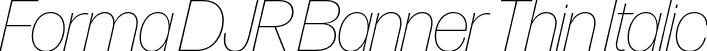 Forma DJR Banner Thin Italic font | FormaDJRBanner-ThinItalic-Testing.otf