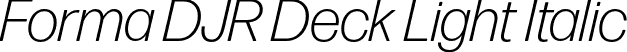 Forma DJR Deck Light Italic font | FormaDJRDeck-LightItalic-Testing.otf