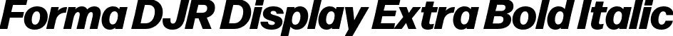 Forma DJR Display Extra Bold Italic font | FormaDJRDisplay-ExtraBoldItalic-Testing.otf