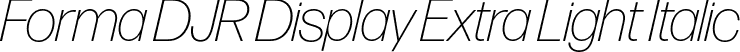 Forma DJR Display Extra Light Italic font | FormaDJRDisplay-ExtraLightItalic-Testing.otf
