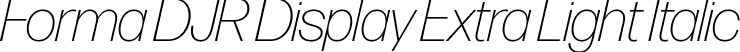 Forma DJR Display Extra Light Italic font | FormaDJRDisplay-ExtraLightItalic-Testing.ttf