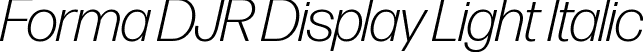 Forma DJR Display Light Italic font | FormaDJRDisplay-LightItalic-Testing.ttf