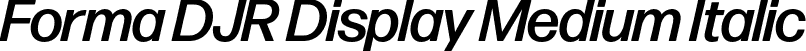 Forma DJR Display Medium Italic font | FormaDJRDisplay-MediumItalic-Testing.otf