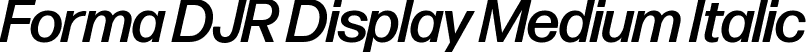 Forma DJR Display Medium Italic font | FormaDJRDisplay-MediumItalic-Testing.ttf