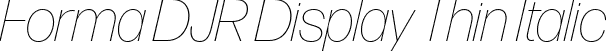 Forma DJR Display Thin Italic font | FormaDJRDisplay-ThinItalic-Testing.otf