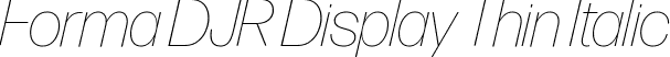 Forma DJR Display Thin Italic font | FormaDJRDisplay-ThinItalic-Testing.ttf