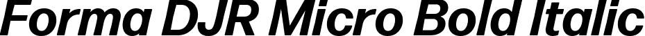 Forma DJR Micro Bold Italic font | FormaDJRMicro-BoldItalic-Testing.ttf