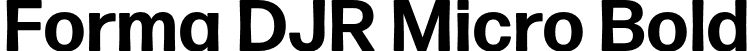 Forma DJR Micro Bold font | FormaDJRMicro-Bold-Testing.otf