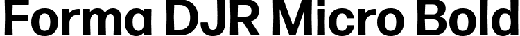 Forma DJR Micro Bold font | FormaDJRMicro-Bold-Testing.ttf