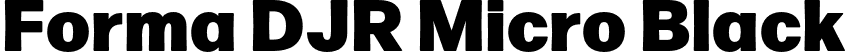 Forma DJR Micro Black font | FormaDJRMicro-Black-Testing.otf