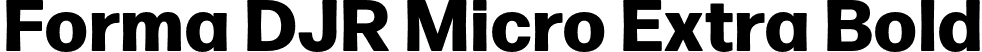 Forma DJR Micro Extra Bold font | FormaDJRMicro-ExtraBold-Testing.otf