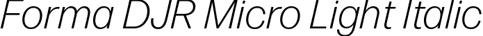 Forma DJR Micro Light Italic font | FormaDJRMicro-LightItalic-Testing.otf